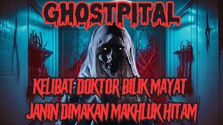 KISAH SERAM GHOSTPITAL  KELIBAT DOKTOR BILIK MAY4T  JANIN DIMAKAN MAKHLUK HITAM‼️ [upl. by Hameerak414]