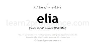 Pronunciation of Elia  Definition of Elia [upl. by Rakia]