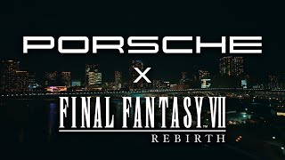 FINAL FANTASY VII REBIRTH x Porsche – Driven by Dreams [upl. by Glyn]