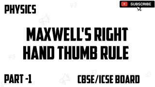 Maxwells Right Hand Thumb Rule  Electro Magnetism [upl. by Prichard]