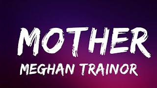 Meghan Trainor  Mother Lyrics  Lyrics Video Official [upl. by Ilowell]