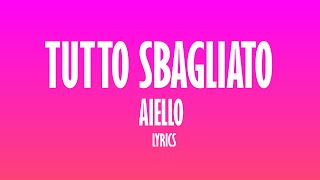 Aiello  Tutto Sbagliato TestoLyrics [upl. by Sugirdor313]