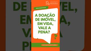 A doação de imóvel em vida vale a pena [upl. by Namilus]