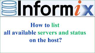 INFORMIX DATABASE  How to LIST all available Servers and Status on my host Voiceless [upl. by Aetnahs]