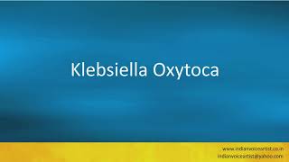 Pronunciation of the words quotKlebsiella Oxytocaquot [upl. by Arobed]