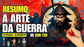 Resumo do Livro A ARTE DA GUERRA  Sun Tzu  Audiobook e Ilustrado  Completo [upl. by Itsym]