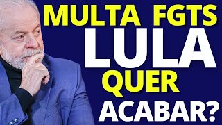 MULTA FGTS  LULA QUER ACABAR [upl. by Ahsie]