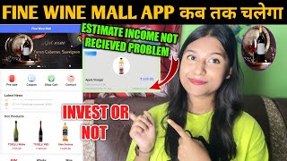 Fine wine mall App withdrawal problem  Fine wine mall app Kabtak chalega  Fine wine mall app fake [upl. by Qifar]