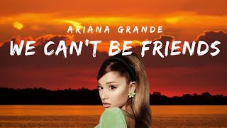 Ariana Grande  we cant be friends Lyrics [upl. by O'Donoghue]