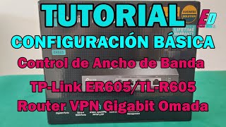 Control de Ancho de Banda  Bandwidth Control  TPLink ER605TLR605  Router VPN Gigabit Omada [upl. by Beshore]