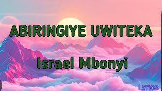 Israel Mbonyi  Abiringiye Uwiteka Lyrics [upl. by Aicsile527]