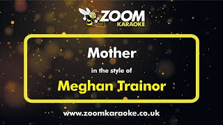 Meghan Trainor  Mother  Karaoke Version from Zoom Karaoke [upl. by Yzus]