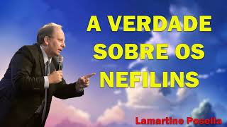 Lamartine Posella 2024  A VERDADE SOBRE OS NEFILINS [upl. by Orual960]