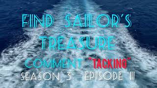 FIND SAILORS TREASURE S 3 EP 11 COMMENT quotTACKINGquot TO BE ENTERED SEE YOU AT 8 PM [upl. by Albrecht]