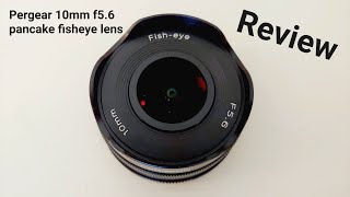 Pergear 10mm f56 fisheye lens review For Sony E Canon M Fujifilm X M43MFT  BARGAIN [upl. by Sedgewinn]