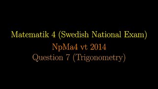 TRIGONOMETRY in Swedish National Exams NpMa4 vt 2014 Question 7 shorts [upl. by Prince]