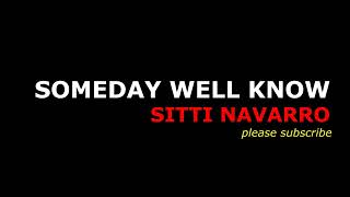 SOMEDAY WELL KNOW SITTI NAVARRO [upl. by Connel]