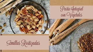 Semillas Rostizadas y Pasta Integral con Vegetales [upl. by Winer]