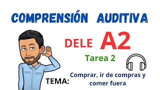 ✅🎧COMPRENSIÓN AUDITIVA🎧✅ DELE A2  Tarea 2 ✔Tema Comprar ir de compras y comer fuera 💯Listening [upl. by Edouard150]