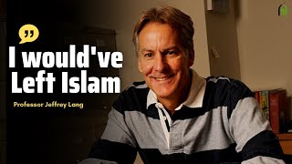 quotI Wouldve Left Islam the Next Dayquot  Professor Jeffrey Lang [upl. by Rehpinej957]