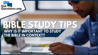 Why is it important to study the Bible in context  Bible Study Tips  GotQuestionsorg [upl. by Aydin83]