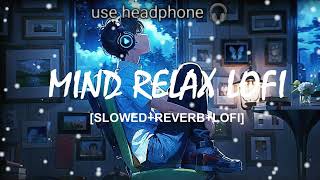 ❤Mind relex lofi😌slowedreverbbast lofi song 🎵lofisongyoutube [upl. by Fern]