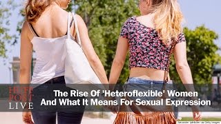 The Rise Of Heteroflexible Women And What It Means For Sexual Expression [upl. by Nylirem]