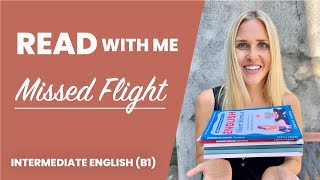 Read with me Intermediate English Story Missed Flight B1 Level English [upl. by Aehtla159]