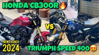 New Video 2024 HONDA CB300R vs TRIUMPH SPEED 400🔥Know which is Better😍complete information [upl. by Corneille859]