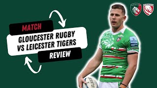 Gloucester Rugby Vs Leicester Tigers  Match Review [upl. by Aihsatal663]