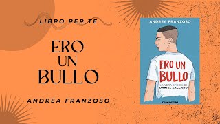 BookTube Italia presenta ERO UN BULLO  Andrea Franzoso [upl. by Aleyam]