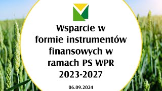 Wsparcie w formie instrumentów finansowych w ramach PS WPR 20232027 06092024 r [upl. by Lunt]