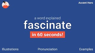 FASCINATE  Meaning and Pronunciation [upl. by Chobot]