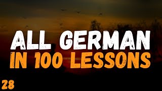 All German in 100 Lessons Lesson 28 [upl. by Henryk]