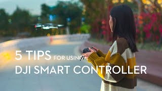 5 Tips for Using DJI Smart Controller [upl. by Vokaay]