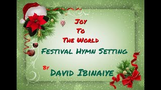 quotJoy To The Worldquot FESTIVAL HYMN SETTING by David Ibinaiye  Christmas Music christmas carolsong [upl. by Nilerual]