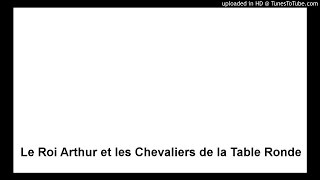 Le Roi Arthur et les Chevaliers de la Table Ronde  Bibliothèque de lAventure [upl. by Neal903]