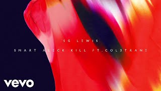 SG Lewis  Smart Aleck Kill Audio ft Col3trane [upl. by Harbird]