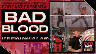 BAD BLOOD LO BUENO LO MALO Y LO XD SUNDAY NIGHT PRO WRESTLING PODCAST 29 [upl. by Aiuqenehs]