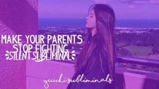 ーmake your parents stop fighting 〃silent subliminal [upl. by Imugem]