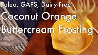 Coconut Orange Buttercream Frosting Dairyfree Paleo GAPS [upl. by Taro]