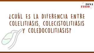 FISIOPATOLOGÍA ¿CUÁL ES LA DIFERENCIA ENTRE COLELITIASIS COLECISTOLITIASIS Y COLEDOCOLITIASIS [upl. by Nonnel]