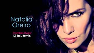 Natalia Oreiro  Cambio Dolor Dj TaiL Remix [upl. by Aennil]