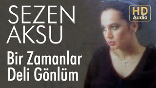 Sezen Aksu  Bir Zamanlar Deli Gönlüm Official Audio [upl. by Oilasor]