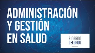 Administración y Gestión en Salud [upl. by Akihsar]