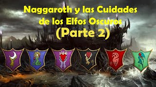 Warhammer Fantasy Naggaroth y las ciudades de los elfos oscuros Parte 2 [upl. by Yates]