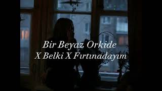 Bir Beyaz Orkide X Belki X Fırtınadayım X Gamzedeyim deva bulamam MİX [upl. by Eugilegna]