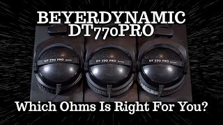 Beyerdynamic DT 770 PRO  32 Ohms 80 Ohms 250 Ohms Which Ohm is right for you [upl. by Dalli767]