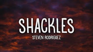 Steven Rodriguez  Shackles Lyrics [upl. by Watt176]