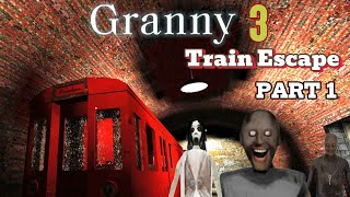 Granny 3 train Escape part  1 [upl. by Aidahs]